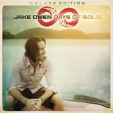 jake owen-jake owen Cd Days Of Gold edicao Deluxe