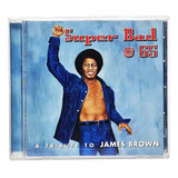 james brown-james brown Cd Super Bad 65 A Tribute To James Brown Importado Tk0m