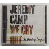 jeremy camp-jeremy camp Cd Jeremy Camp We Cry Out The Worship Project