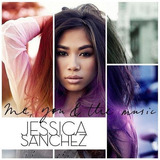 jessica sanchez-jessica sanchez Jessica Sanchez Me You The Music pronta Entrega