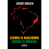 jessy-jessy Como O Racismo Criou O Brasil De Souza Jesse Editora Gmt Editores Ltdaestacao Brasilestacao Brasil Capa Mole Em Portugues 2021