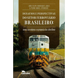 joão pedro e felipe-joao pedro e felipe Desafios E Perspectivas Do Setor Ferroviario Brasileiro