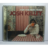 josh kelley-josh kelley Josh Kelley For The Ride Home Cd Orig Imp Rock Pop