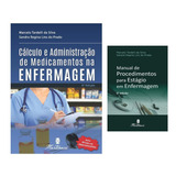 Kit Calculo E Administração De Medicamentos Na Enfermagem & Manual De Procedimentos Para Estagio Em Enfermagem - Totalmente Atualizados - Farmacologia E Pratica Em Estagio Na Enfermagem