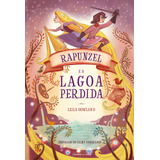 lagoa -lagoa Rapunzel E A Lagoa Perdida De Howland Leila Universo Dos Livros Editora Ltda Capa Mole Em Portugues 2018