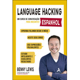 Language Hacking - Espanhol: Um Curso De Conversação Para Iniciantes, De Lewis, Benny. Starling Alta Editora E Consultoria Eireli, Capa Mole Em Português, 2022