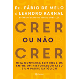 leandro -leandro Crer Ou Nao Crer De Karnal Leandro Editora Planeta Do Brasil Ltda Capa Mole Em Portugues 2017