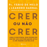 leandro borges-leandro borges Crer Ou Nao Crer De Karnal Leandro Editora Planeta Do Brasil Ltda Capa Mole Em Portugues 2017