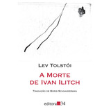 léon -leon A Morte De Ivan Ilitch De Leon Tolstoi Serie Colecao Leste Editora 34 Ltda Capa Mole Em Portugues 2009