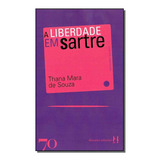 Liberdade Em Sartre, A, De Souza, Thana Mara De. Editora Edicoes 70 Em Português