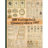 Libro: 500 Etiquetas Vintage De Coisas Efêmeras Em Ouro 1887