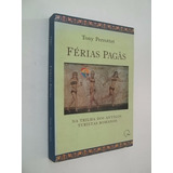 Livro - Férias Pagãs Antigos Turistas Romanos Tony Perrottet