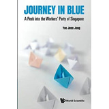 Livro - Journey In Blue: A Peek Into The Workers' Party Of Singapore