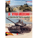 Livro - La 'ayuda Americana' Al Ejército De Tierra Español (1954-1963)
