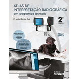 Livro: Atlas De Interpretação Radiográfica Em Pequenos Animais
