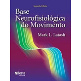 Livro: Base Neurofisiológica Do Movimento - (mark L. Latash)