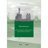 Livro Desengenharia: O Passivo Ambiental Na Desativação De Empreendimentos Industriais - Luis Enrique Sánchez [2001]