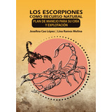Livro Fisico - Los Escorpiones Como Recurso Natural. Plan De Manejo...