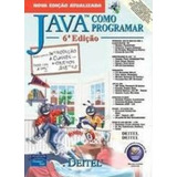 Livro Java Tm Como Programar / 6ª Edição / Não Acompanha O Cd - H. M. Deitel / P. J. Deitel [2007]