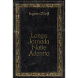 Livro Longa Jornada Noite Adentro - Eugene Oneill [1980]