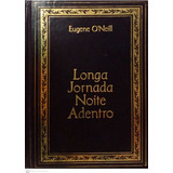 Livro Longa Jornada Noite Adentro (abril Cultural) - Oneill, Eugene [1980]