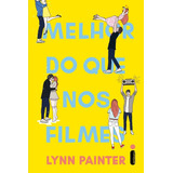 Livro Melhor Do Que Nos Filmes Lynn Painter Intrínseca