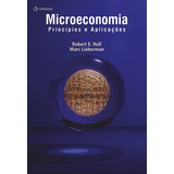 Livro Microeconomia: Princípios E Aplicações - Robert E. Hall E Marc Lieberman [2003]