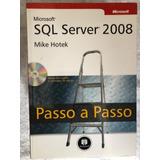 Livro Microsoft Sql Server 2008 Passo A Passo - Cd Não Acompanha O Livro - Mike Hotek [2010]