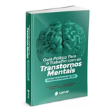 Livro Psicologia Sanar - Guia Prático Para O Trabalho Com Os Transtornos Mentais: Uma Abordagem Da Tcc - 1ª Edição (2023)