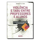 Livro Violência E Tabu Entre Professores E Alunos - A Intern