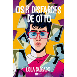lola-lola Os 8 Disfarces De Otto De Salgado Lola Casa Dos Livros Editora Ltda Capa Mole Em Portugues 2022
