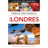 Londres - Férias Em Família, De Dorling Kindersley. Editora Distribuidora Polivalente Books Ltda, Capa Mole Em Português, 2012