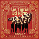 los tigres del norte -los tigres del norte Cd E Sua Palavra E A Lei Homenagem A Vicente Fernandez