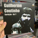 Lp Guilherme Coutinho - Curticao - Ue Compacto 7 Polegadas