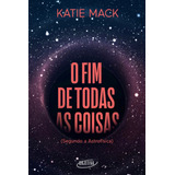 mack z -mack z O Fim De Todas As Coisas segundo A Astrofisica De Mack Katie Editora Schwarcz Sa Capa Mole Em Portugues 2022
