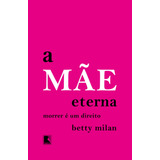 mae-mae A Mae Eterna De Milan Betty Editora Record Ltda Capa Mole Em Portugues 2016