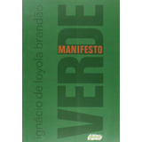manifesto!-manifesto Manifesto Verde De Brandao Ignacio De Loyola Serie Ignacio De Loyola Brandao Editora Grupo Editorial Global Capa Mole Em Portugues 2014