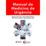 Manual De Medicina De Urgência, De Lopes, Antonio Carlos. Editora Atheneu Ltda, Capa Mole Em Português, 2012