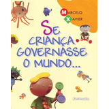 marcello gugu -marcello gugu Se Crianca Governasse O Mundo De Xavier Marcelo Editora Somos Sistema De Ensino Em Portugues 2009