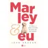 Marley & Eu: A Vida E O Amor Ao Lado Do Pior Cão Do Mundo, De Grogan, John. Editorial Casa Dos Livros Editora Ltda, Tapa Mole En Português, 2020