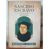 martin lutero -martin lutero Nascido Escravo Obra Completa Martinho Lutero