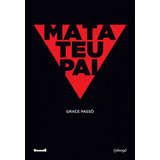 Mata Teu Pai, De Grace Passô. Editora Cobogó, Capa Mole Em Português