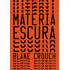 Matéria Escura, De Blake Crouch. Editora Intrínseca, Capa Mole, Edição 1ª Edição Em Português, 2023