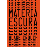 Matéria Escura, De Blake Crouch. Editora Intrínseca, Capa Mole, Edição 1ª Edição Em Português, 2023