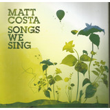 matt costa-matt costa Cd Matt Costa Songs We Sing Lacrado