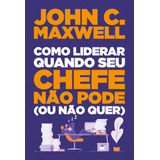 maxwell-maxwell Como Liderar Quando Seu Chefe Nao Pode ou Nao Quer De Maxwell John C Vida Melhor Editora Sa Capa Mole Em Portugues 2020