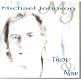 michael johnson -michael johnson Cd Michael Johnson Then E Now