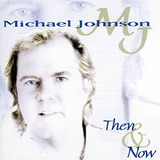 michael johnson
-michael johnson Cd Michael Johnson Then Now