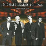 michael learns to rock-michael learns to rock Cd Michael Learns To Rock Nothing To Lose lacrado