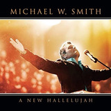 michael w. smith-michael w smith Cd Michael W Smith A New Hallelujah 2008 Novo